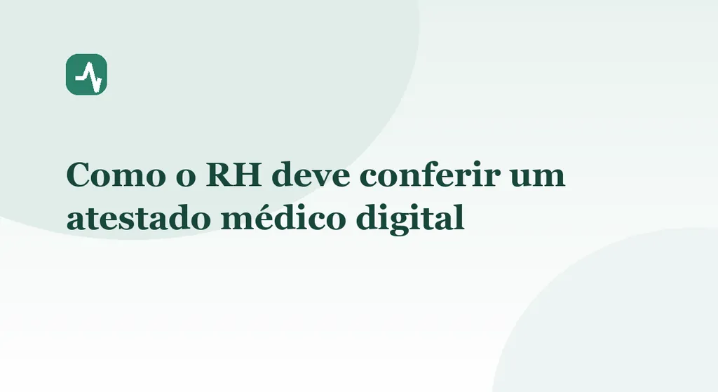 Como o RH deve conferir um atestado médico digital